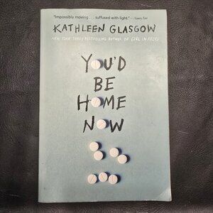 Kathleen Glasgow - You'd Be Home Now Paperback Book